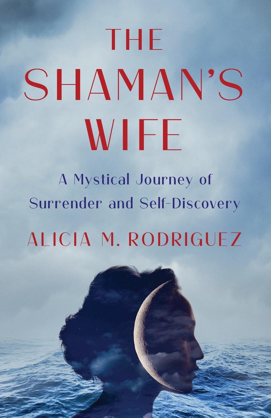 Cover: 9781647427566 | Shaman's Wife | A Mystical Journey of Surrender and Self-Discovery