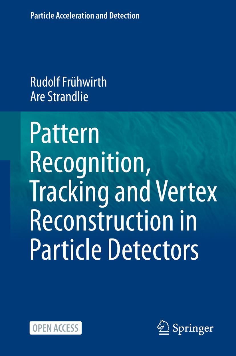 Cover: 9783030657703 | Pattern Recognition, Tracking and Vertex Reconstruction in Particle...