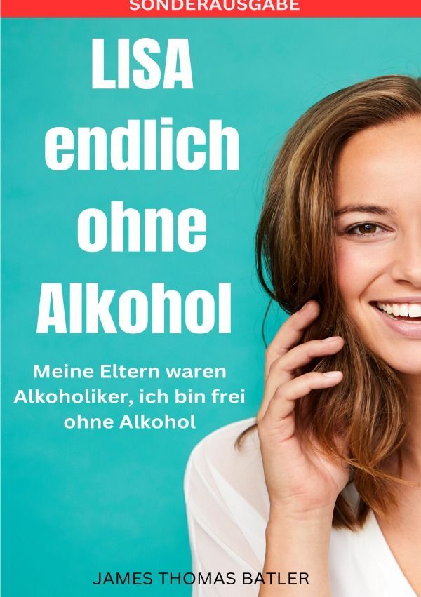 Cover: 9783759806338 | LISA endlich ohne Alkohol - Meine Eltern waren Alkoholiker, ich bin...