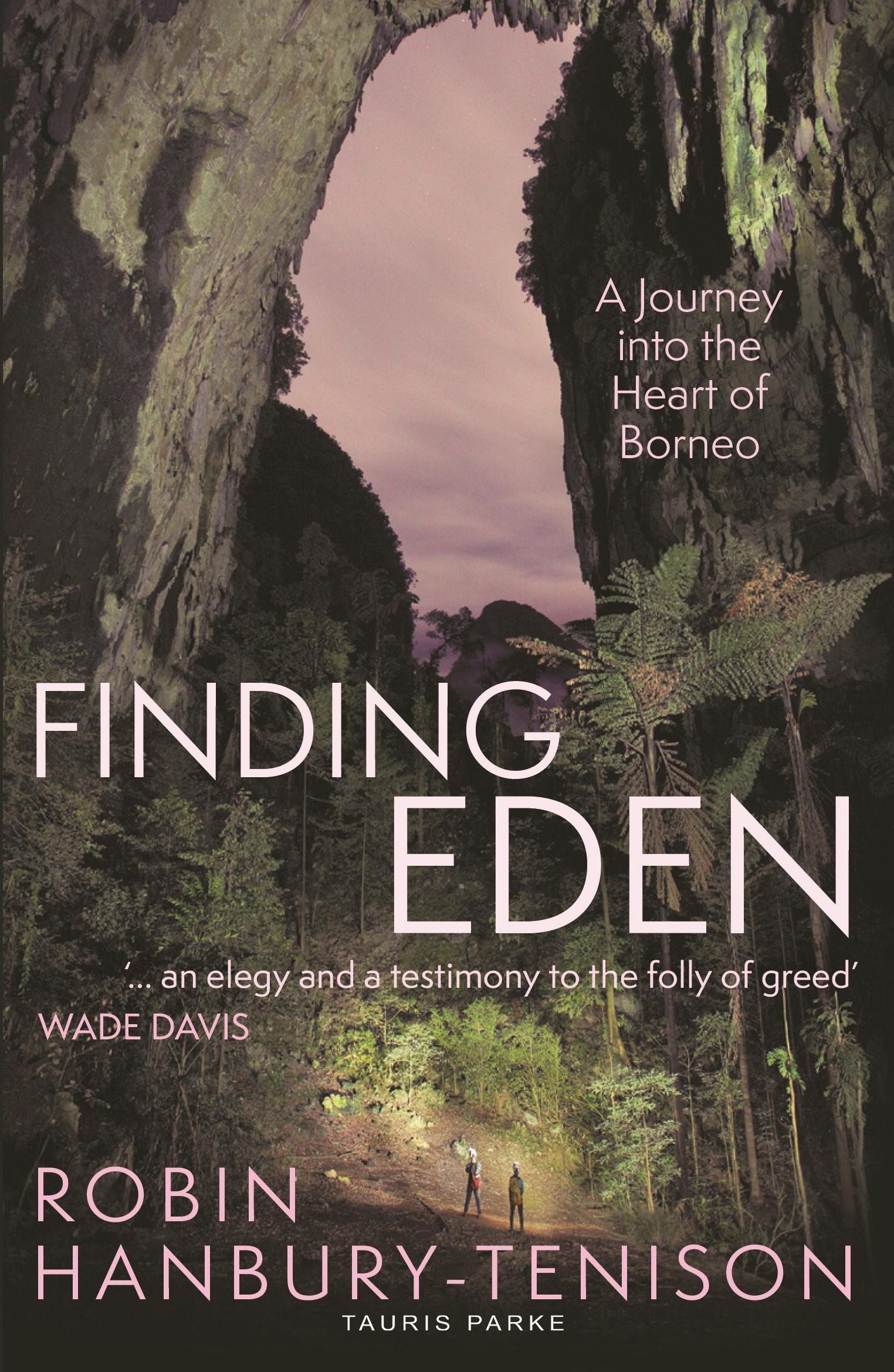 Cover: 9780755650637 | Finding Eden | A Journey Into the Heart of Borneo | Hanbury-Tenison