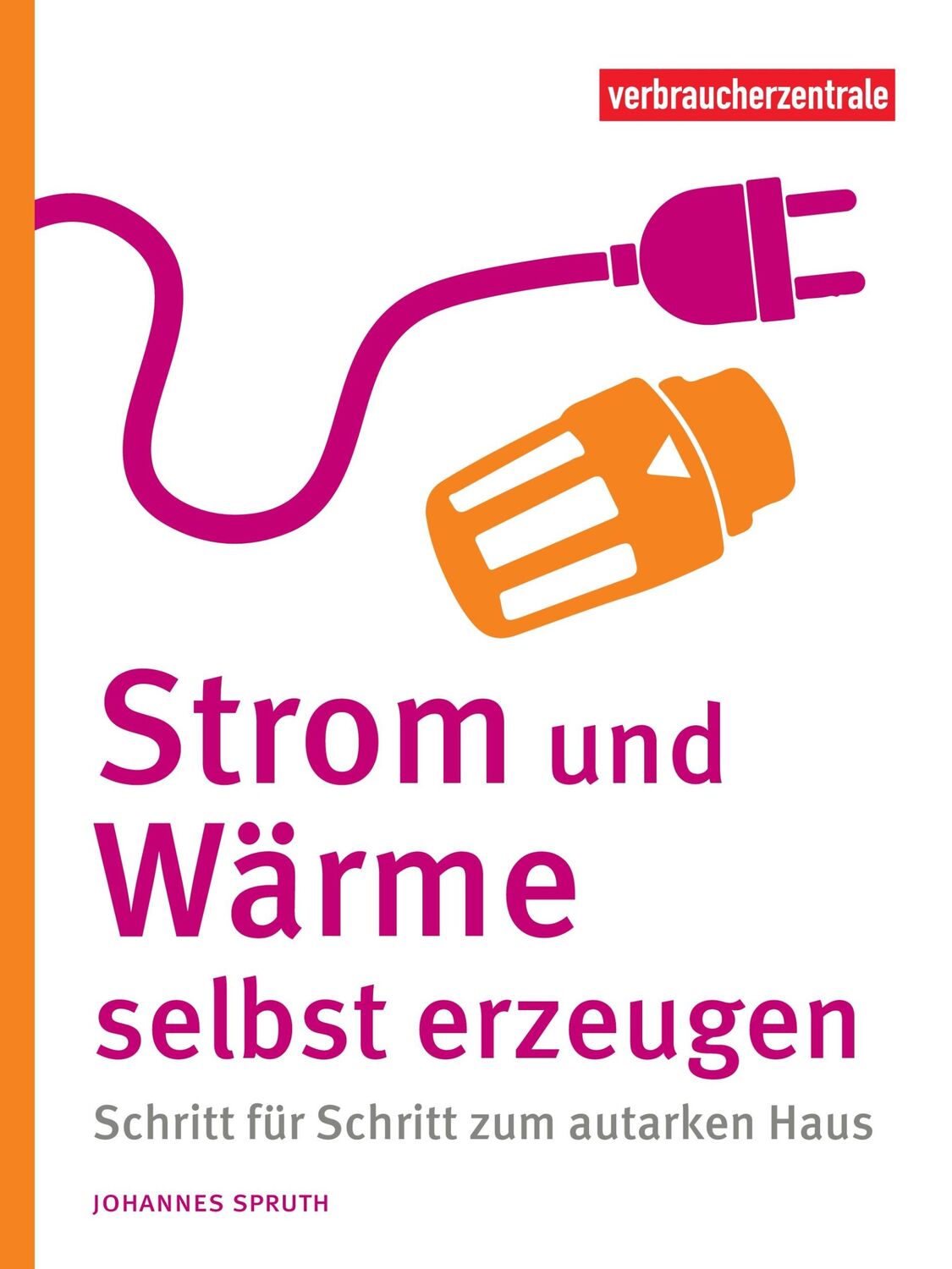 Cover: 9783863361815 | Strom und Wärme selbst erzeugen | Johannes Spruth | Taschenbuch | 2024