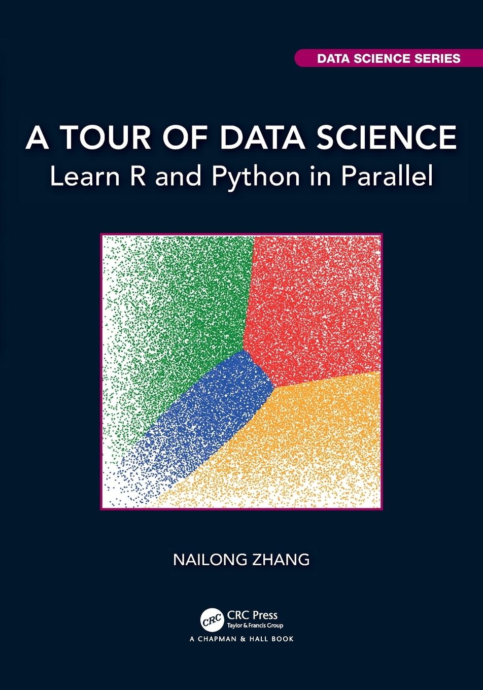 Cover: 9780367895860 | A Tour of Data Science | Learn R and Python in Parallel | Zhang | Buch