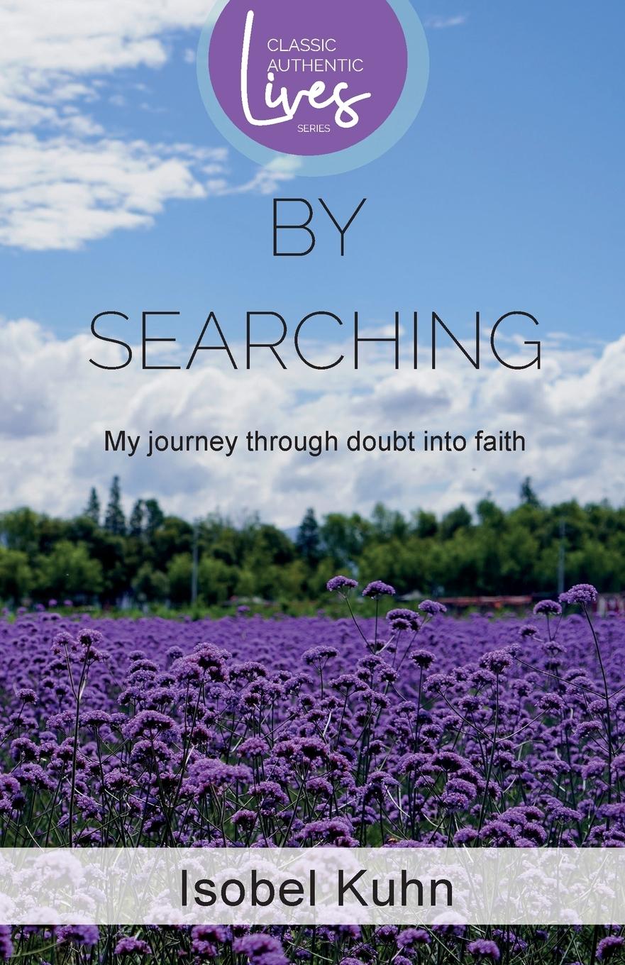 Cover: 9781850786238 | By Searching | My Journey Through Doubt Into Faith | Isobel Kuhn