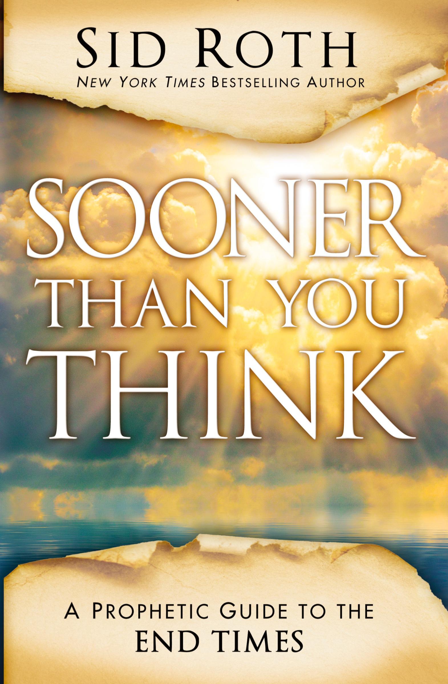 Cover: 9780768406092 | Sooner Than You Think | A Prophetic Guide to the End Times | Sid Roth