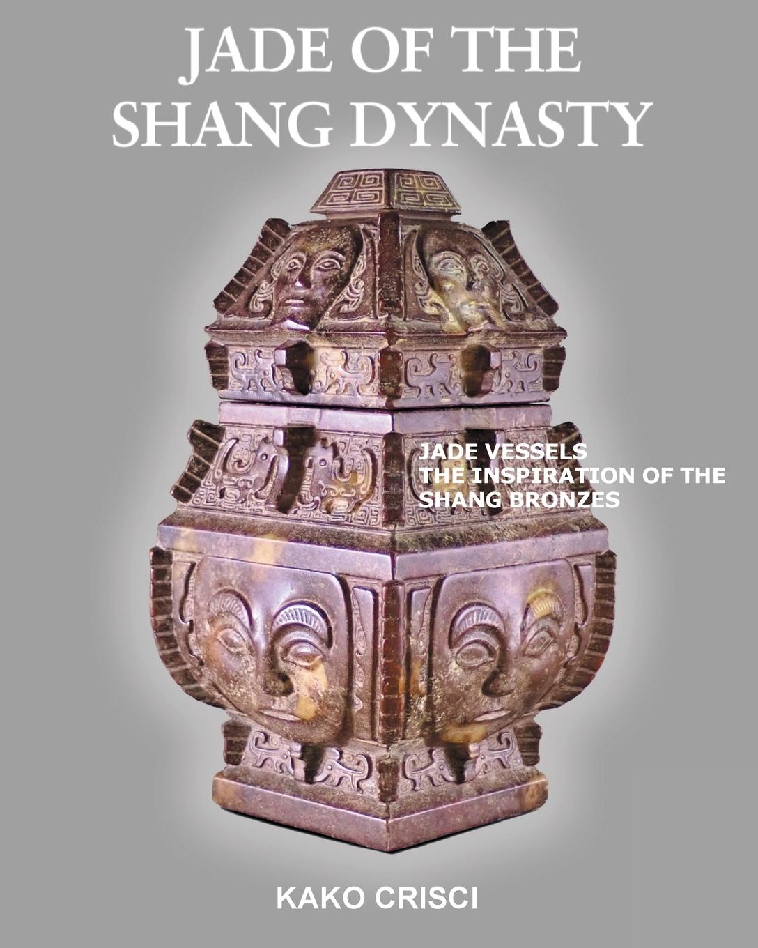 Cover: 9798986702803 | Jade of the Shang Dynasty | Kako Crisci | Taschenbuch | Paperback