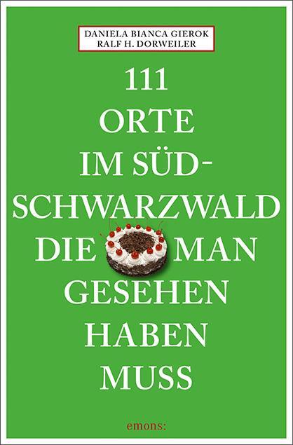 Cover: 9783740810825 | 111 Orte im Südschwarzwald, die man gesehen haben muss | Reiseführer