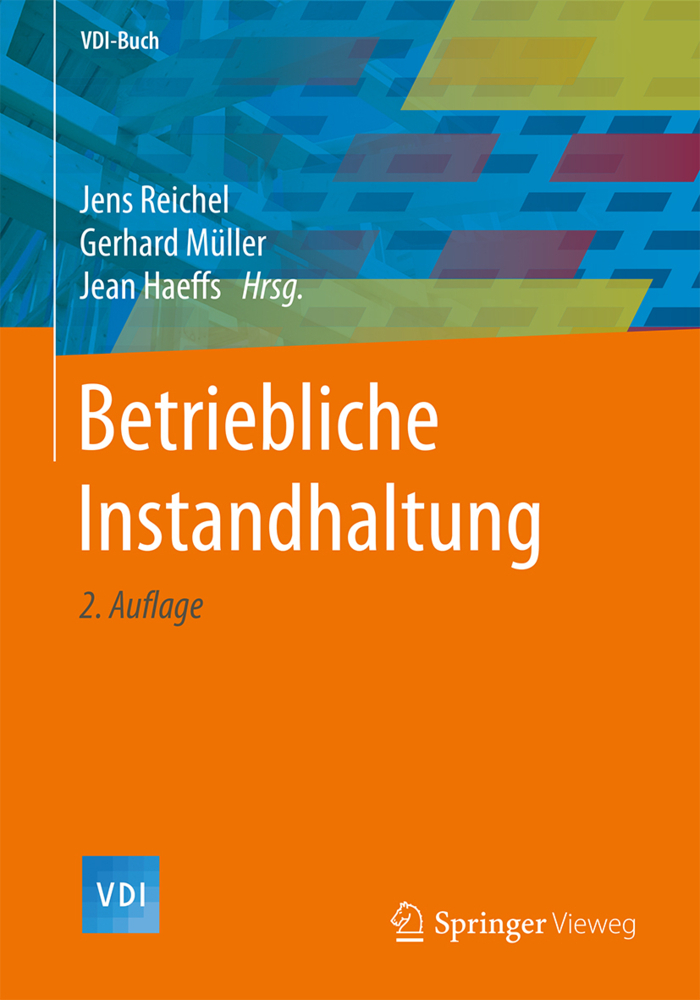 Cover: 9783662531341 | Betriebliche Instandhaltung | Jens Reichel (u. a.) | Buch | lii | 2018