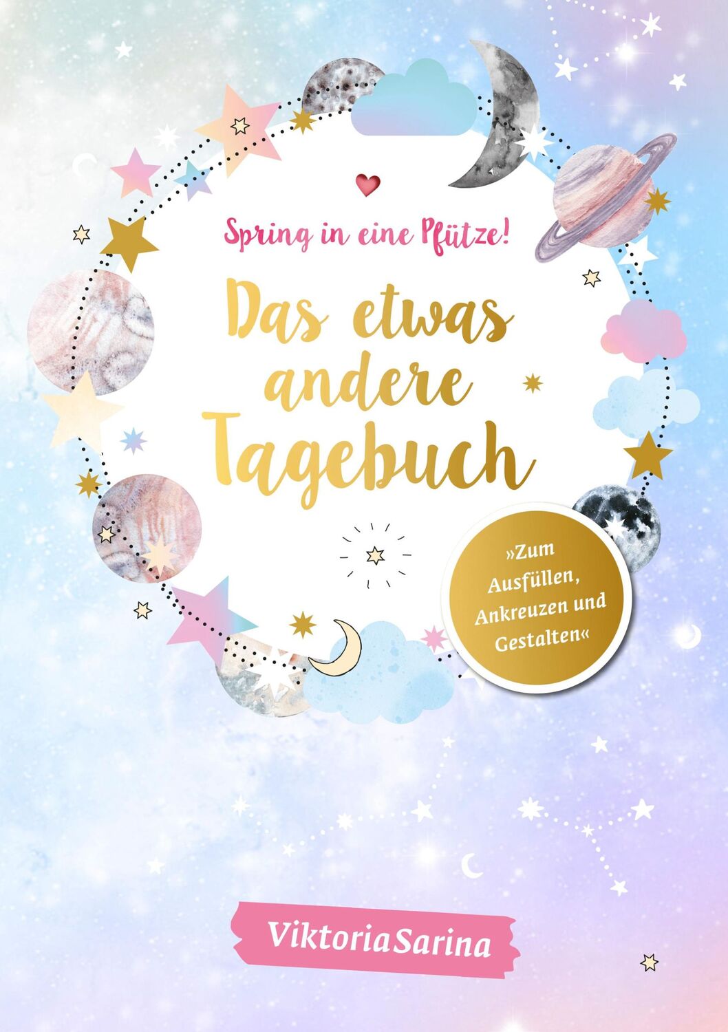 Cover: 9783960961352 | Spring in eine Pfütze! Das etwas andere Tagebuch | von Viktoria Sarina