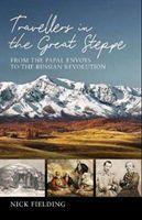 Cover: 9781909930865 | Travellers in the Great Steppe | Nick Fielding | Buch | Gebunden