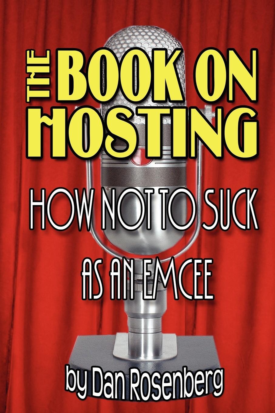 Cover: 9781411677845 | The Book on Hosting | How Not to Suck as an Emcee | Dan Rosenberg