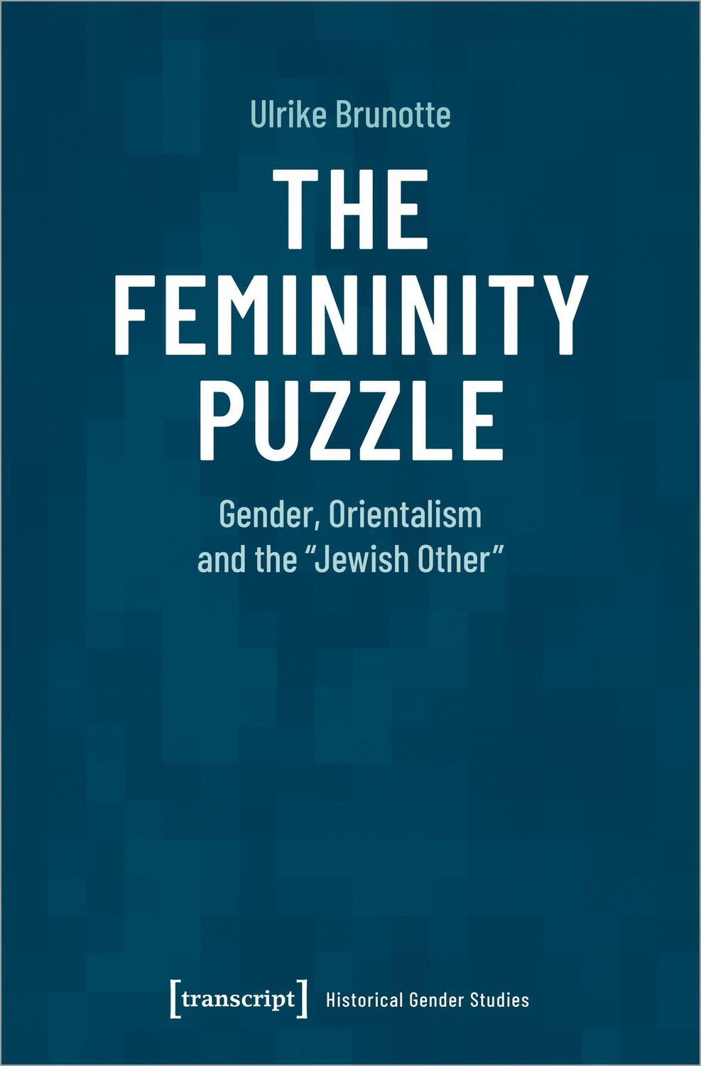 Cover: 9783837658217 | The Femininity Puzzle | Gender, Orientalism and the 'Jewish Other'