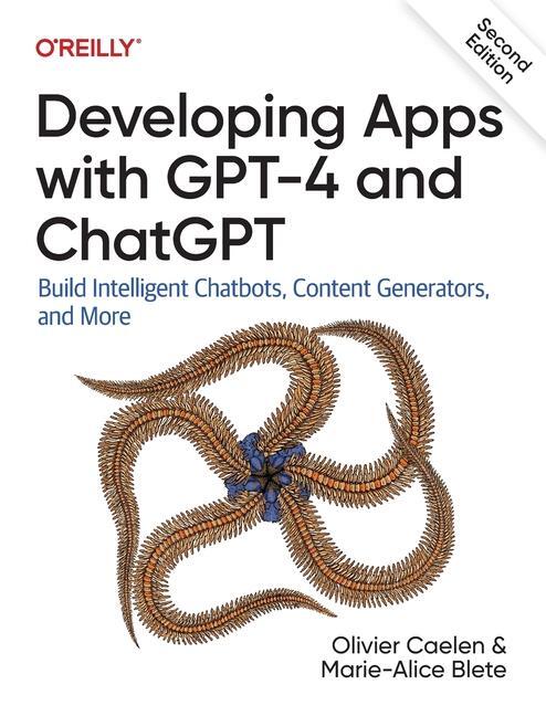 Cover: 9781098168100 | Developing Apps with GPT-4 and ChatGPT | Olivier Caelen (u. a.) | Buch