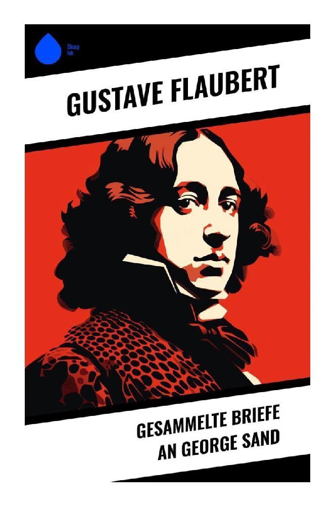 Cover: 9788028347840 | Gesammelte Briefe an George Sand | Gustave Flaubert | Taschenbuch