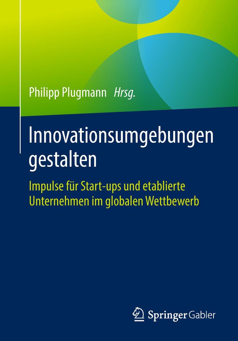 Cover: 9783658221263 | Innovationsumgebungen gestalten | Philipp Plugmann | Taschenbuch | xi