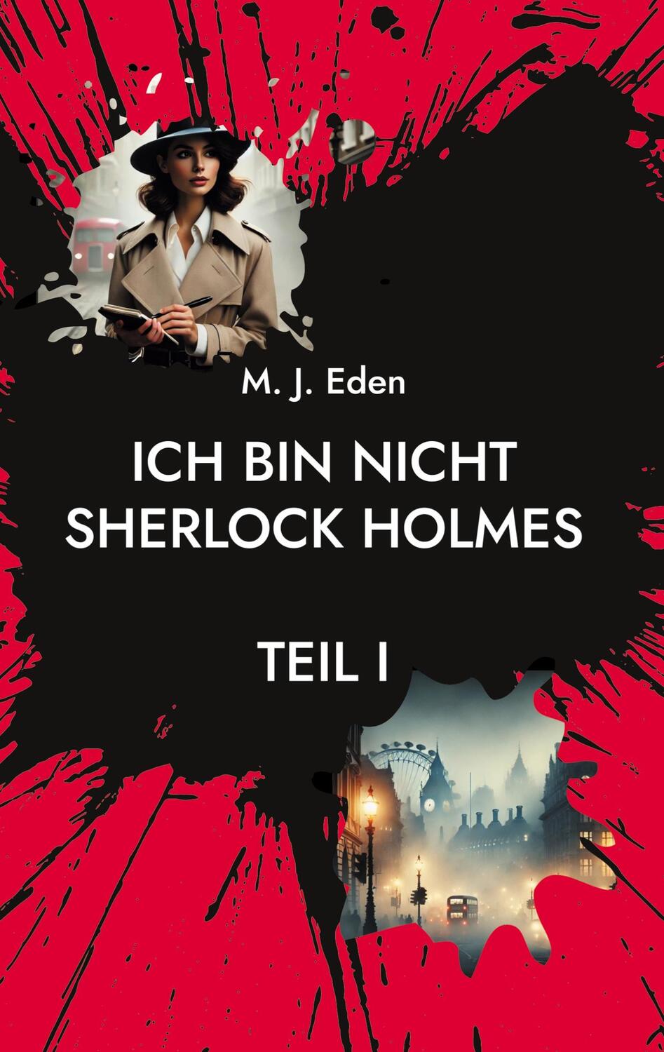 Cover: 9783746062358 | Ich bin nicht Sherlock Holmes | Teil I | Maxx J. Eden | Buch | 244 S.