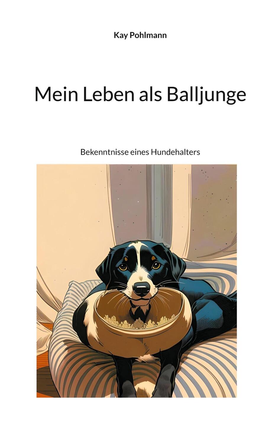 Cover: 9783758321320 | Mein Leben als Balljunge | Bekenntnisse eines Hundehalters | Pohlmann