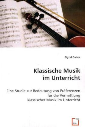 Cover: 9783639021783 | Klassische Musik im Unterricht | Sigrid Gaiser | Taschenbuch | Deutsch