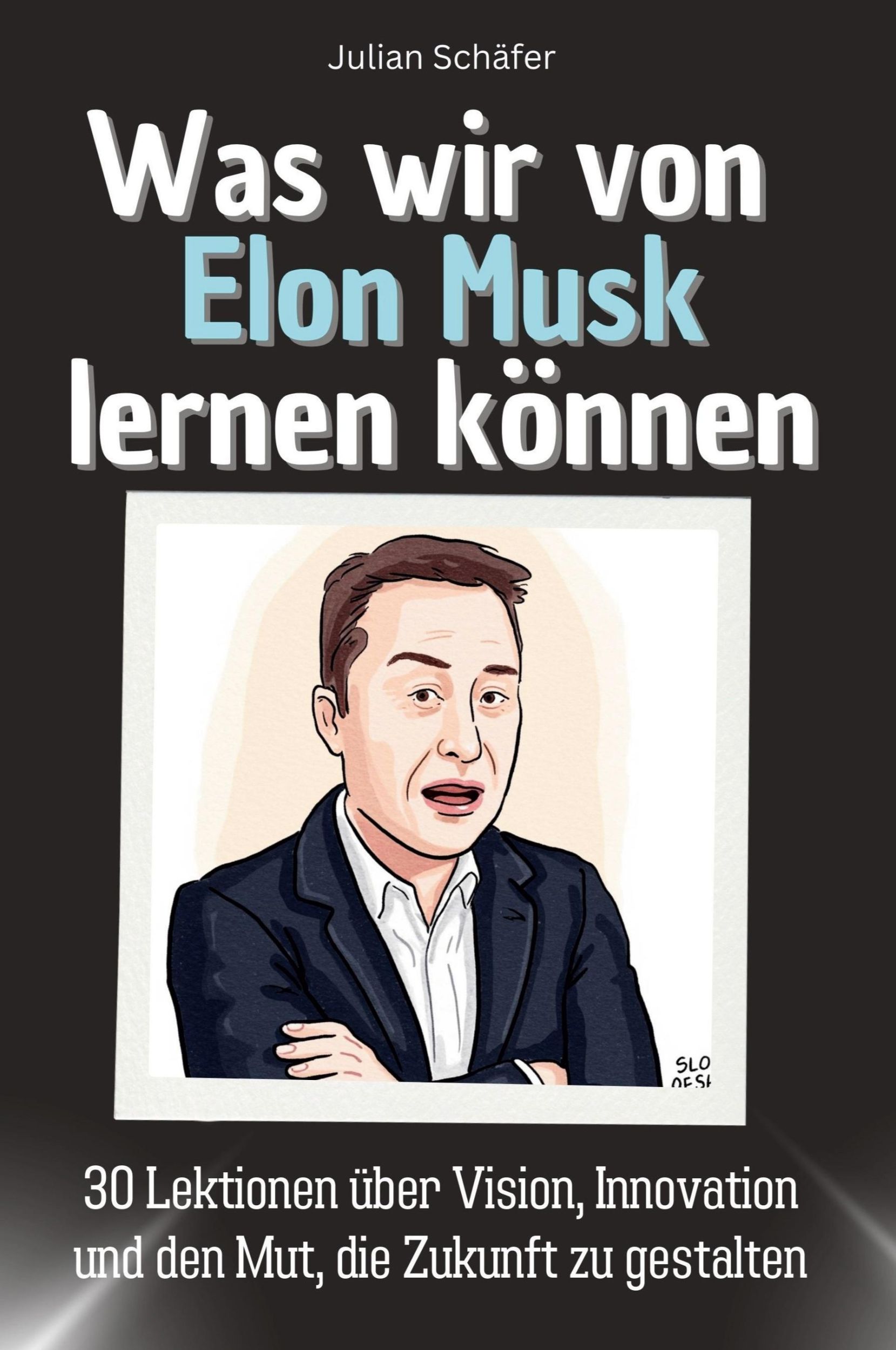 Cover: 9783759115355 | Was wir von Elon Musk lernen können | Julian Schäfer | Taschenbuch