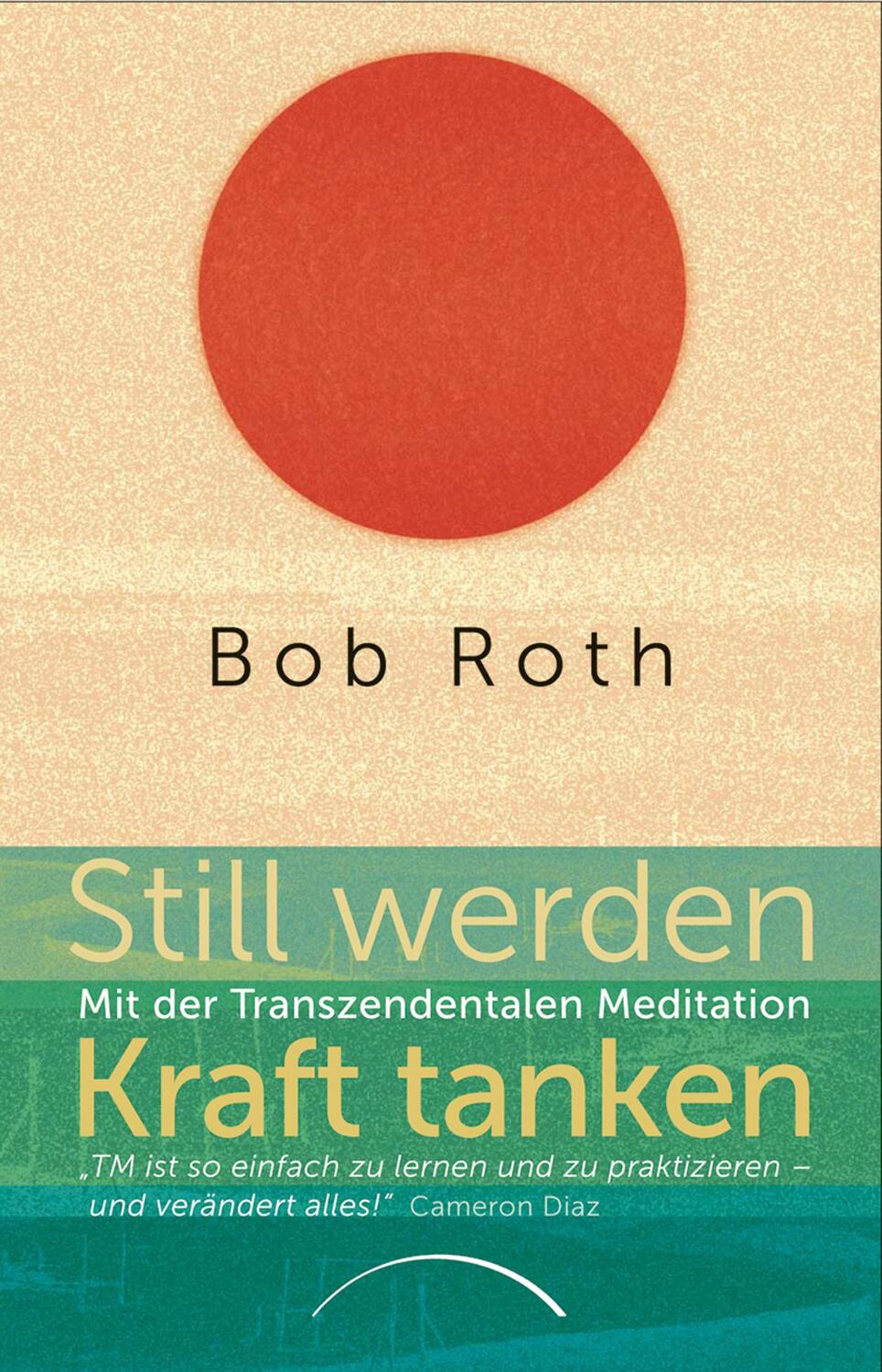 Cover: 9783958832091 | Still werden - Kraft tanken | Mit der Transzendentalen Meditation