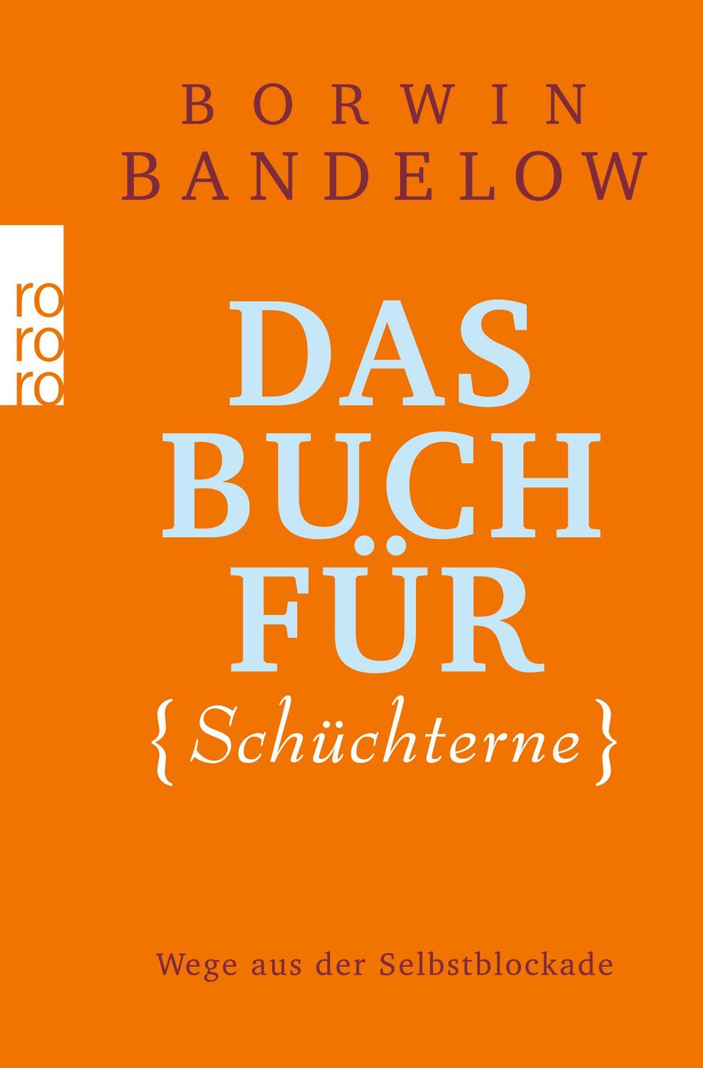 Cover: 9783499622540 | Das Buch für Schüchterne | Wege aus der Selbstblockade | Bandelow