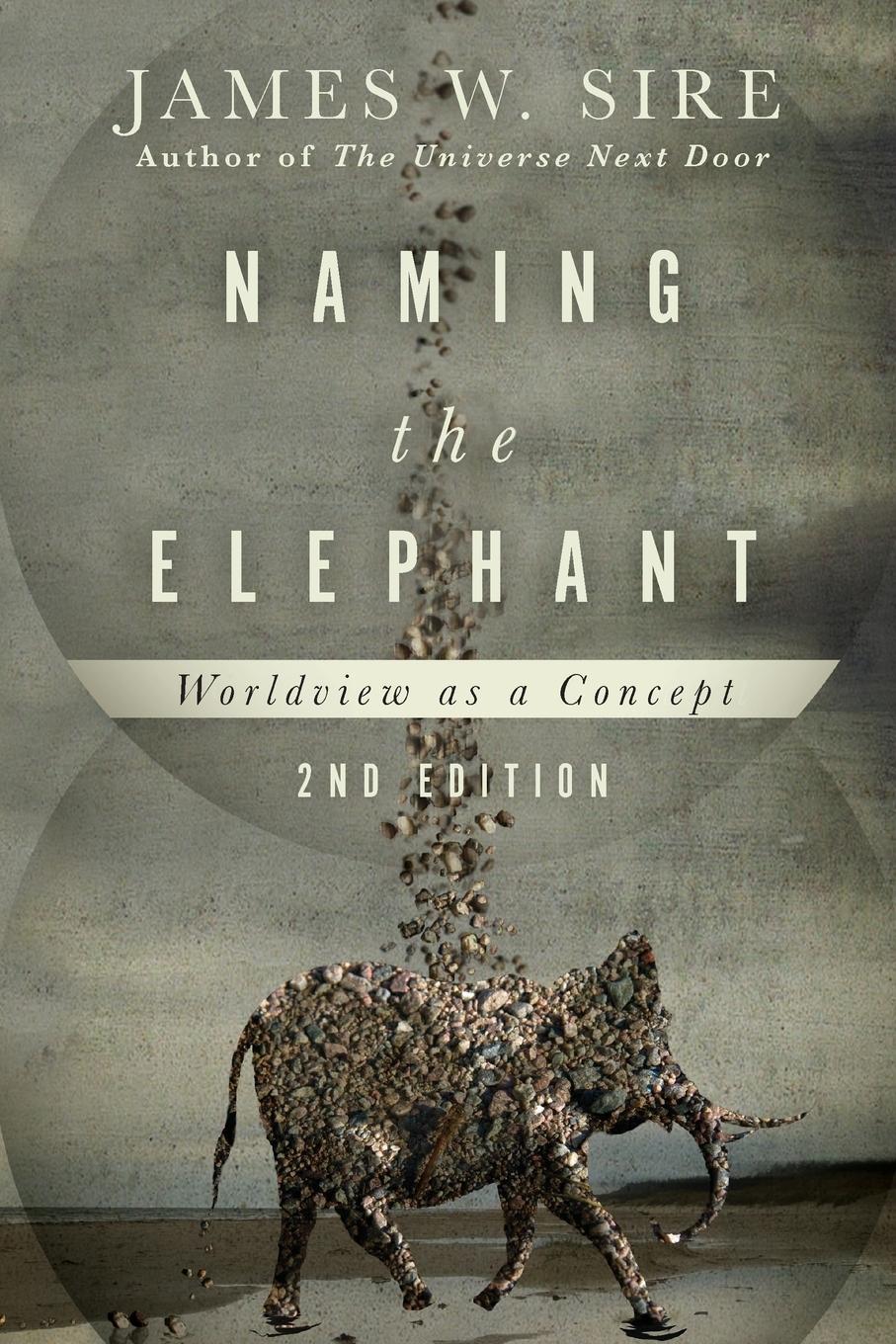 Cover: 9780830840731 | Naming the Elephant | Worldview as a Concept | James W. Sire | Buch