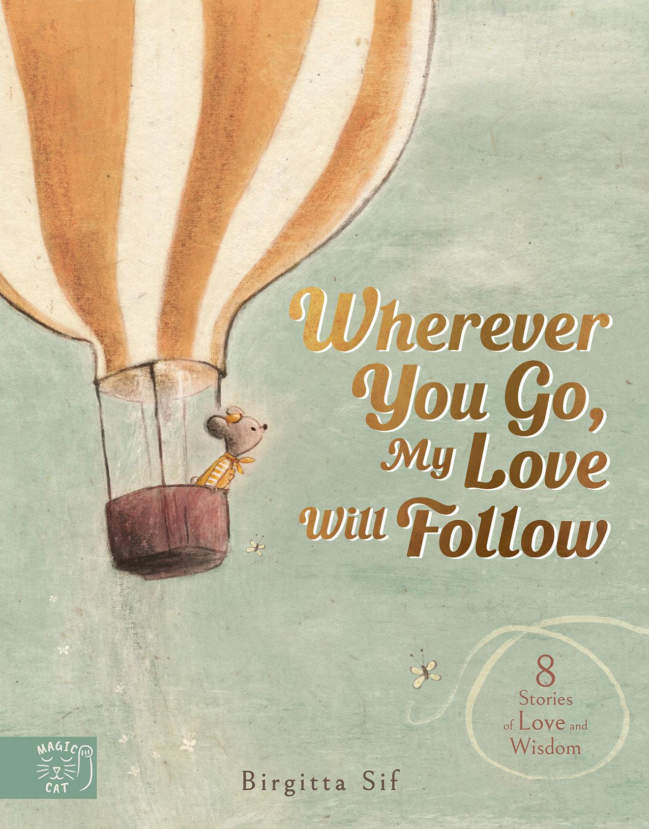 Cover: 9781915569479 | Wherever You Go, My Love Will Follow | 8 Stories of Love and Wisdom