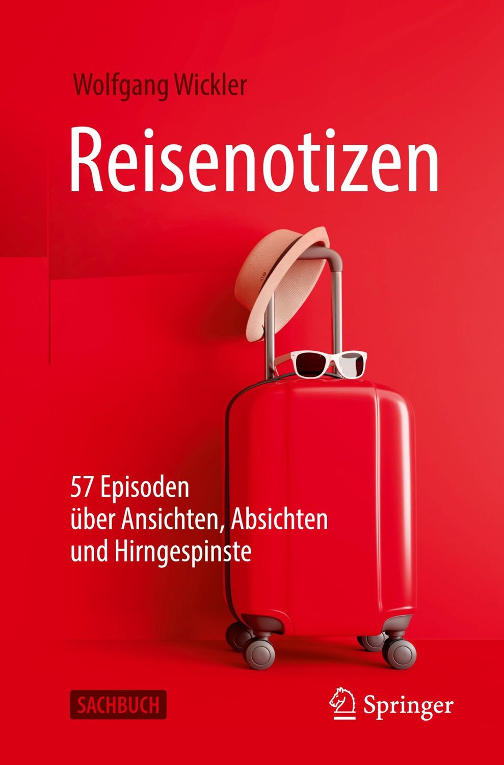 Cover: 9783662619957 | Reisenotizen | 57 Episoden über Ansichten, Absichten und Hirngespinste