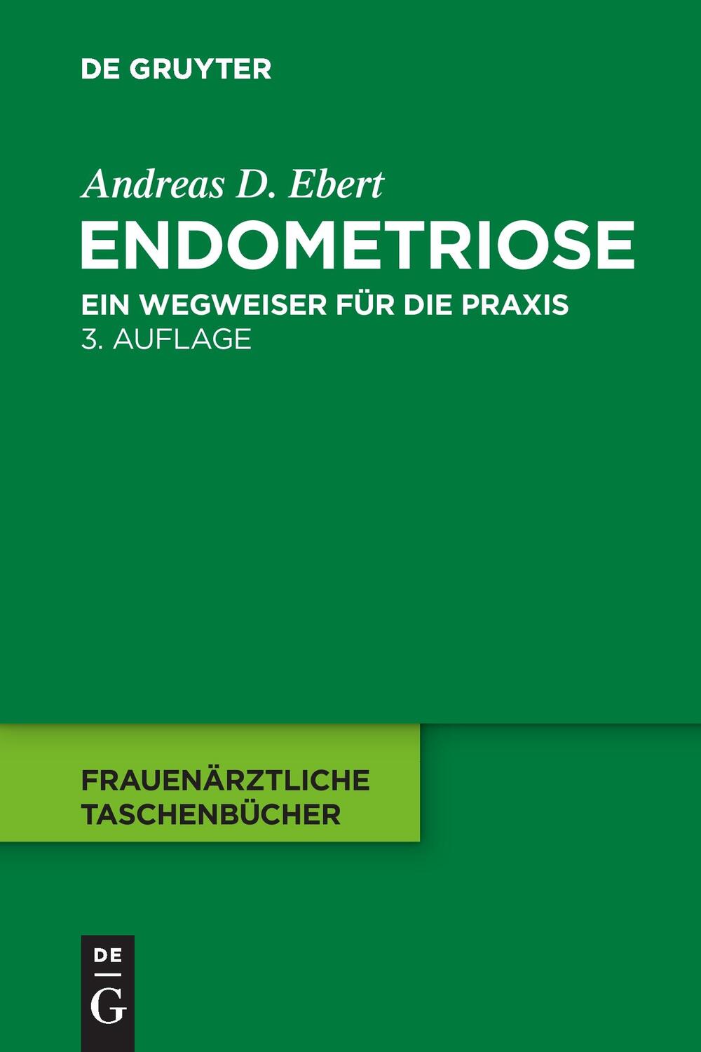 Cover: 9783110216226 | Endometriose | Ein Wegweiser für die Praxis | Andreas D. Ebert | Buch