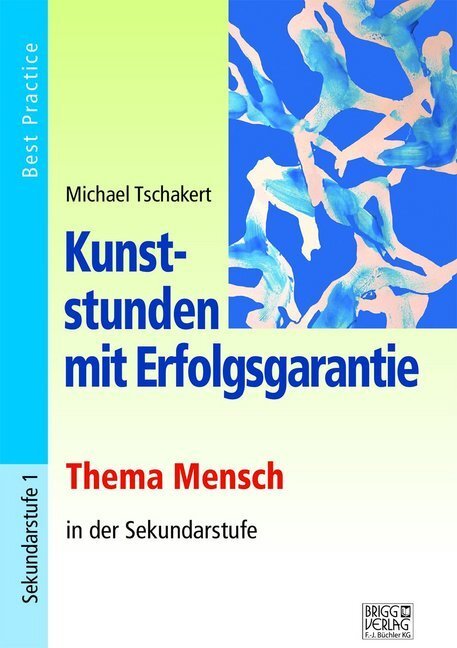 Cover: 9783956601972 | Kunststunden mit Erfolgsgarantie - Thema Mensch in der Sekundarstufe