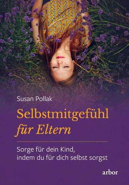 Cover: 9783867812795 | Selbstmitgefühl für Eltern | Susan Pollak | Taschenbuch | 384 S.