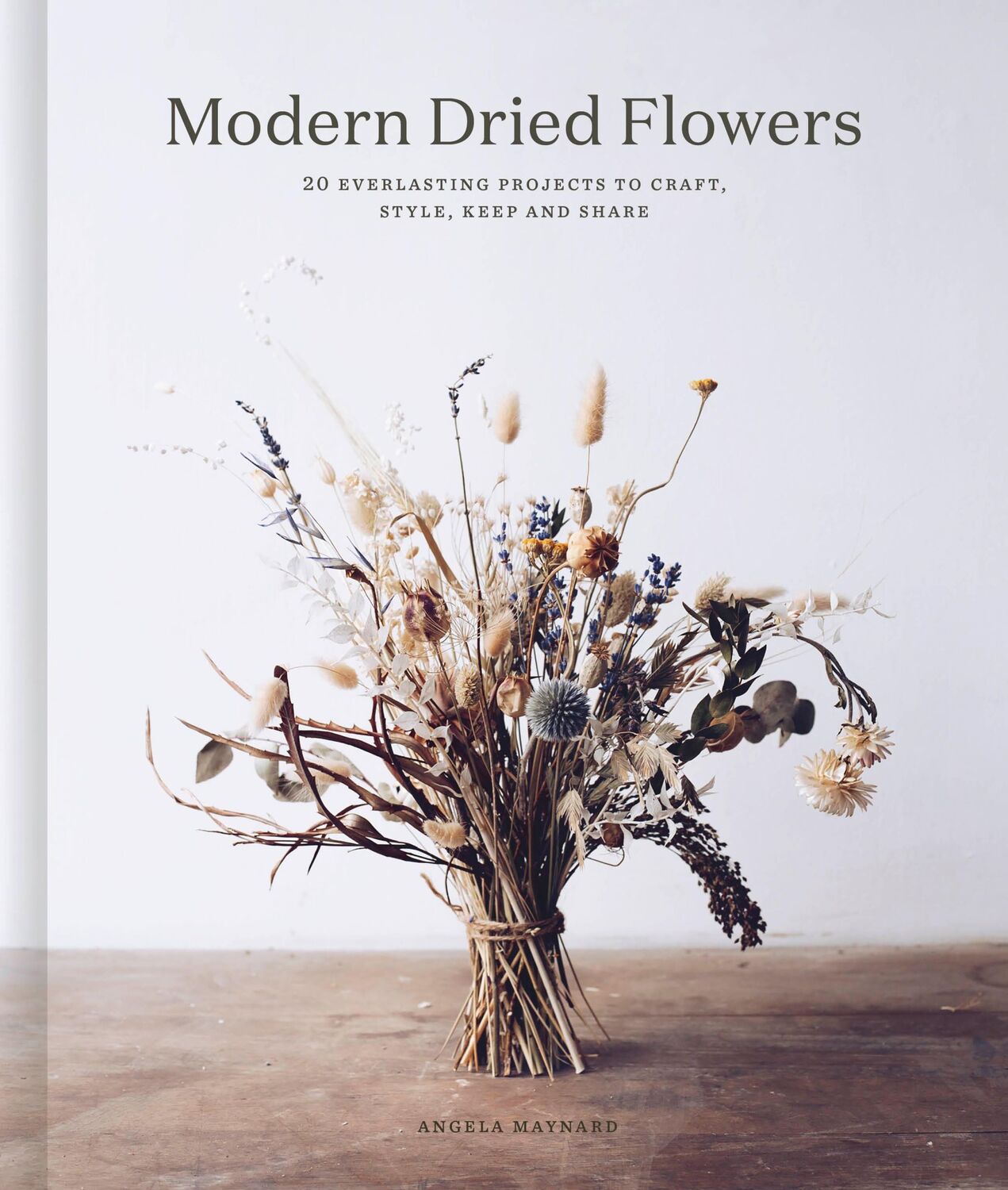 Cover: 9780711257030 | Modern Dried Flowers | Angela Maynard | Buch | Gebunden | Englisch