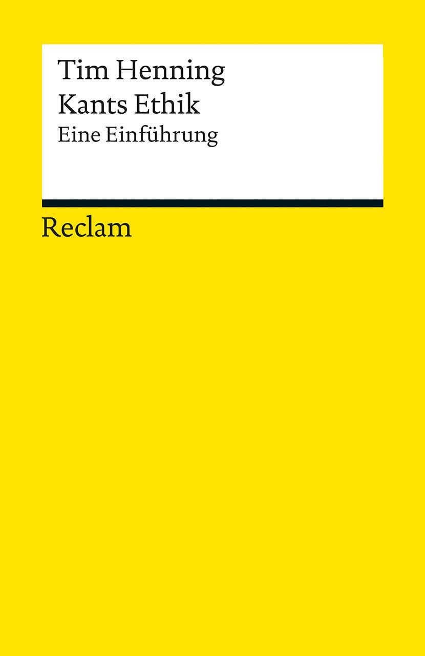 Cover: 9783150193846 | Kants Ethik | Eine Einführung | Tim Henning | Taschenbuch | Deutsch