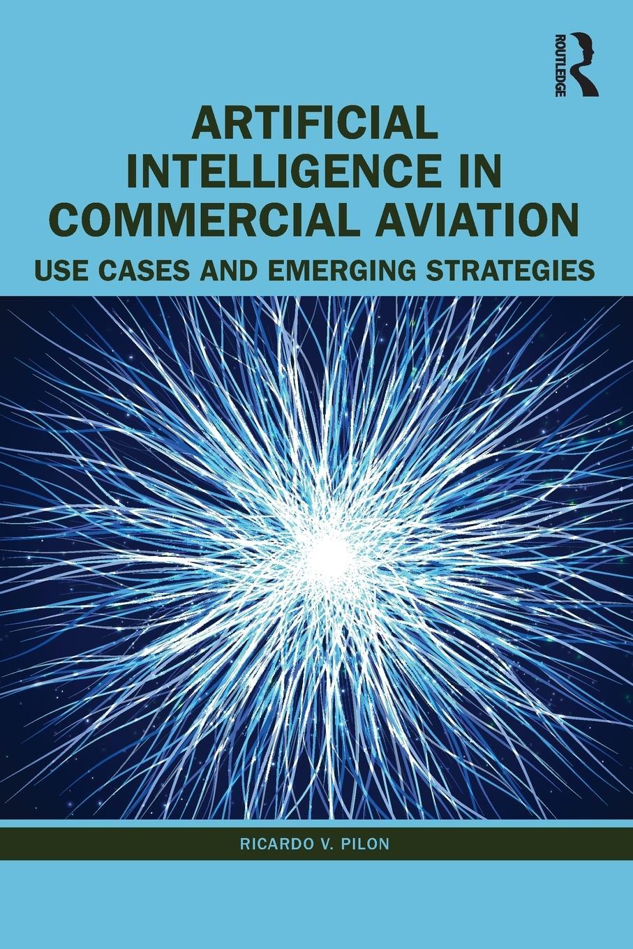 Cover: 9781032520841 | Artificial Intelligence in Commercial Aviation | Ricardo V. Pilon