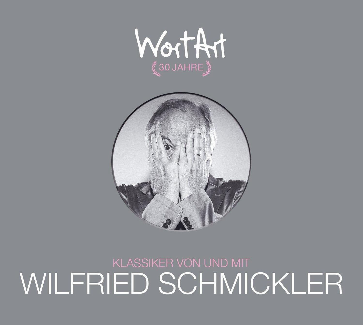 Bild: 9783837167429 | 30 Jahre WortArt - Klassiker von und mit Wilfried Schmickler | CD