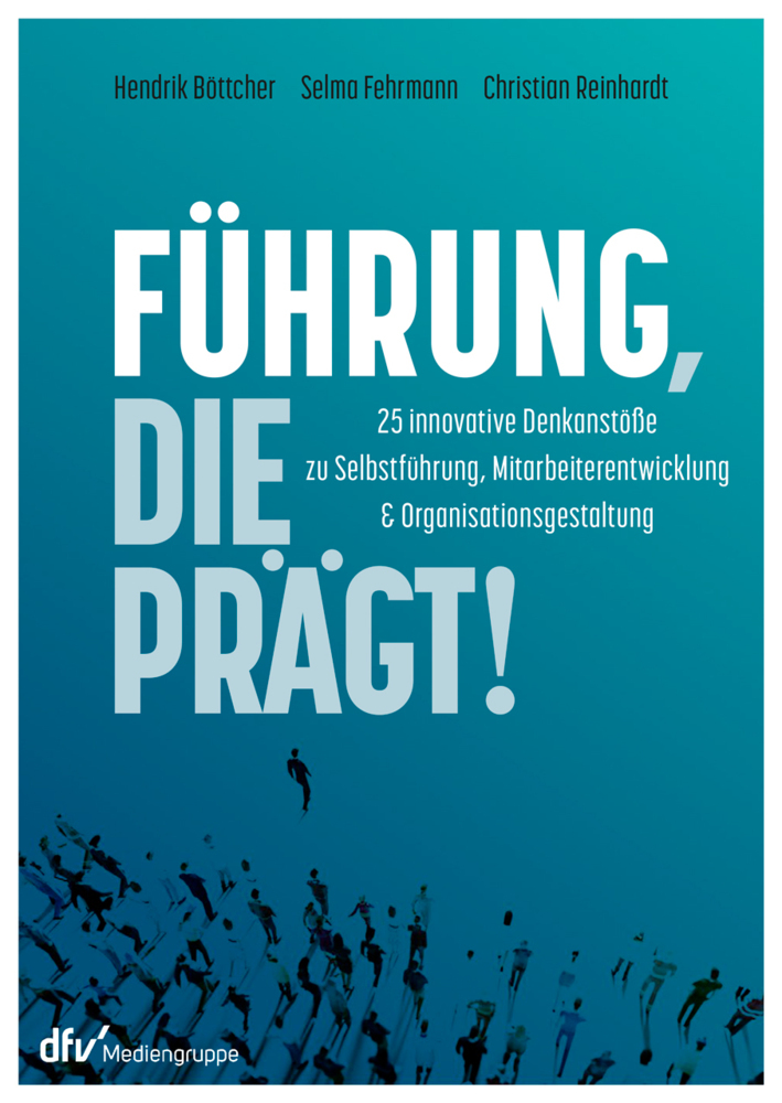 Cover: 9783866413450 | Führung, die prägt! | Hendrik Böttcher (u. a.) | Buch | 256 S. | 2021