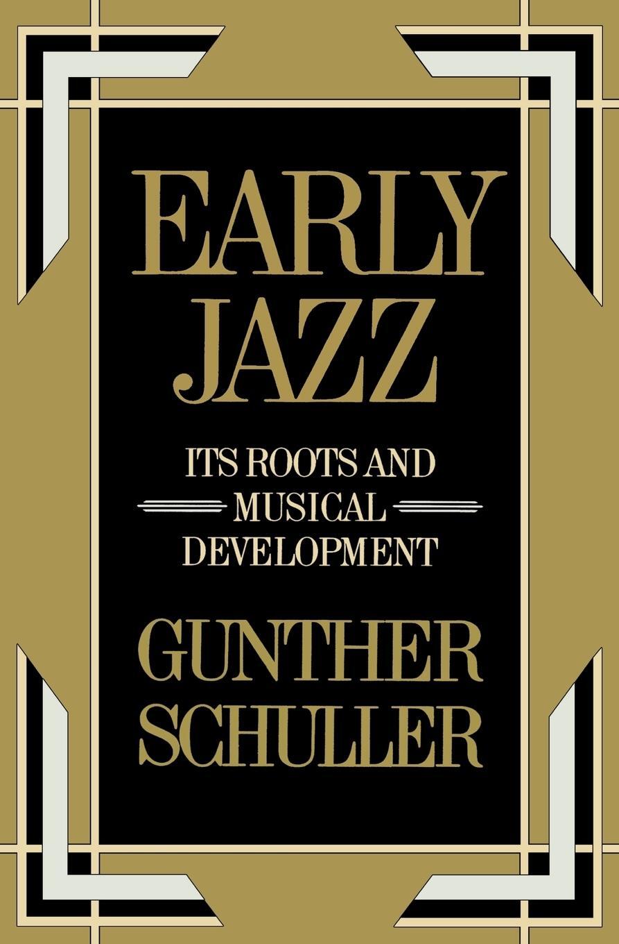 Cover: 9780195040432 | Early Jazz | Its Roots and Musical Development | Gunther Schuller