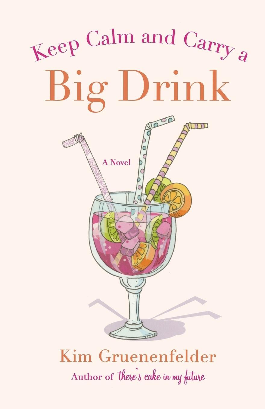 Cover: 9781250005045 | KEEP CALM AND CARRY A BIG DRINK | Kim Gruenenfelder | Taschenbuch