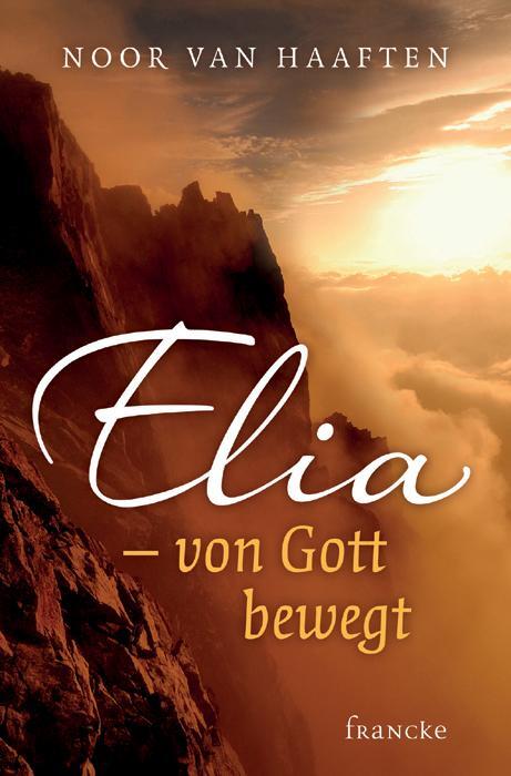 Cover: 9783868274417 | Elia - von Gott bewegt | Noor van Haaften | Taschenbuch | 176 S.