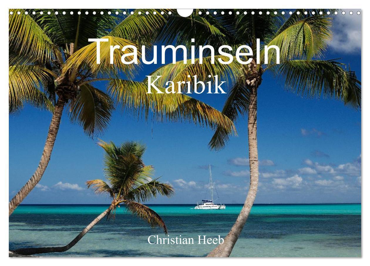 Cover: 9783435680252 | Trauminseln Karibik Christian Heeb (Wandkalender 2025 DIN A3 quer),...