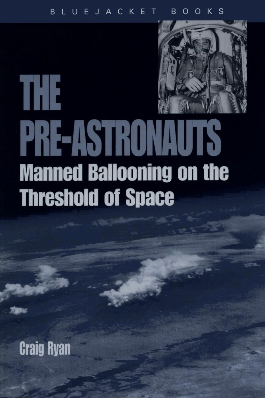 Cover: 9781591147480 | Pre-Astronauts | Manned Ballooning on the Threshold of Space | Ryan