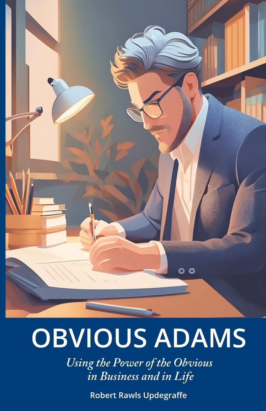 Cover: 9781434105714 | Obvious Adams | Using the Power of the Obvious in Business and in Life