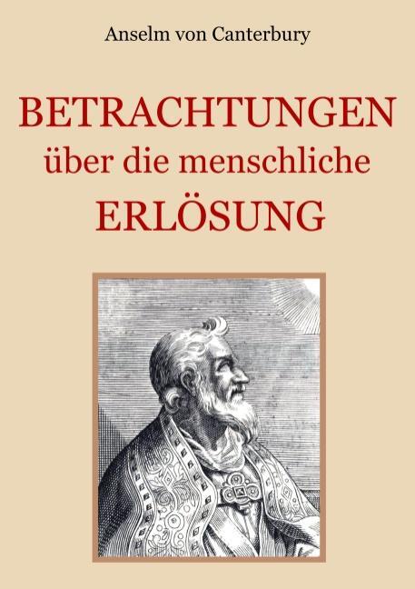 Cover: 9783752838787 | Betrachtungen über die menschliche Erlösung | Anselm Von Canterbury