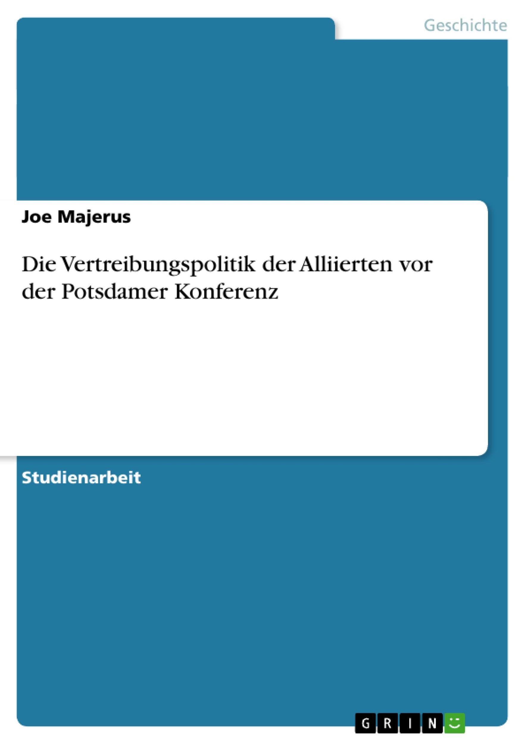 Cover: 9783656452447 | Die Vertreibungspolitik der Alliierten vor der Potsdamer Konferenz