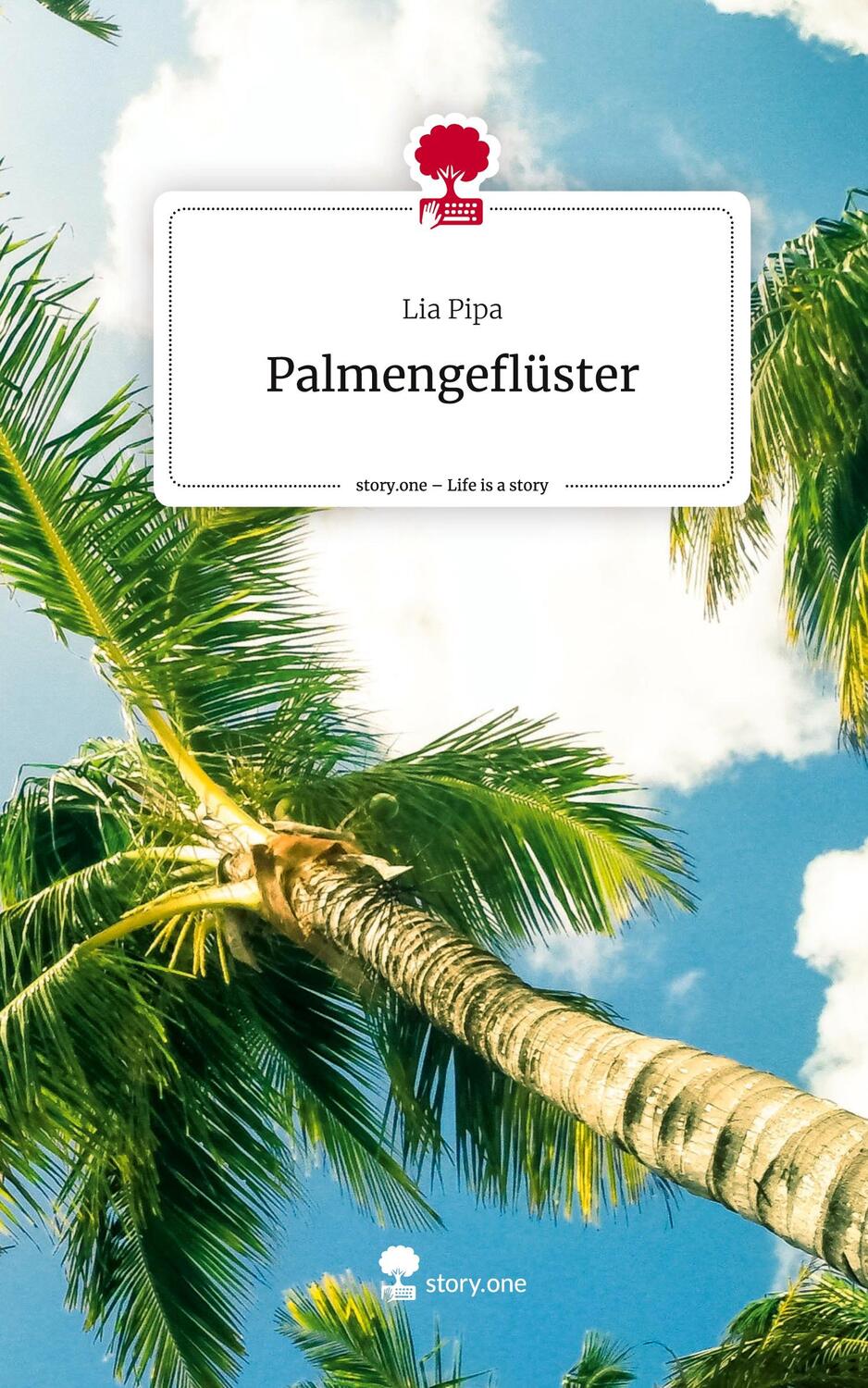 Cover: 9783711570031 | Palmengeflüster. Life is a Story - story.one | Lia Pipa | Buch | 80 S.