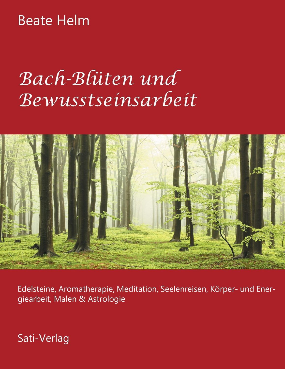 Cover: 9783944013510 | Bach-Blüten und Bewusstseinsarbeit | Beate Helm | Taschenbuch | 244 S.