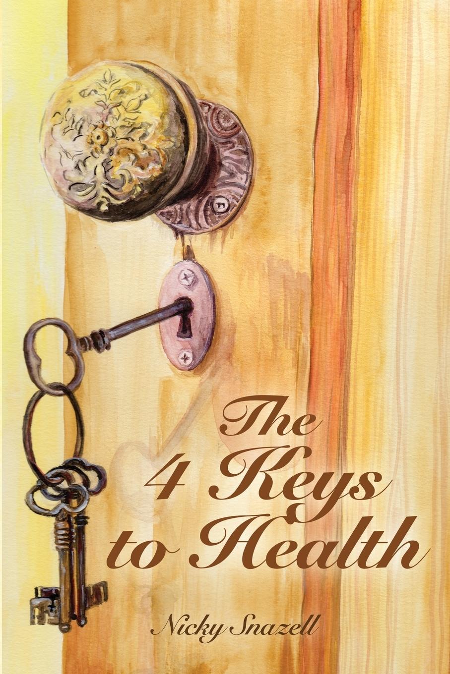 Cover: 9780993167805 | The 4 Keys To Health | Nicky J Snazell | Taschenbuch | Englisch | 2015