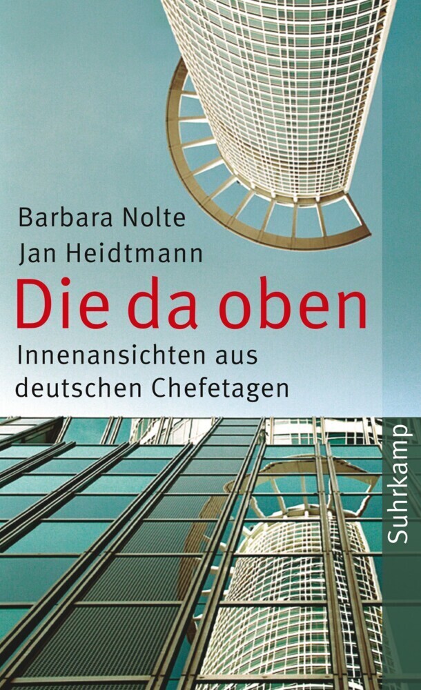 Cover: 9783518462850 | Die da oben | Innenansichten aus deutschen Chefetagen | Nolte (u. a.)