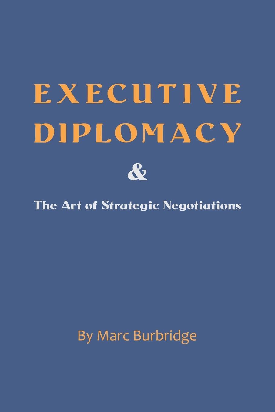 Cover: 9781649131362 | Executive Diplomacy and the Art of Strategic Negotiations | Burbridge