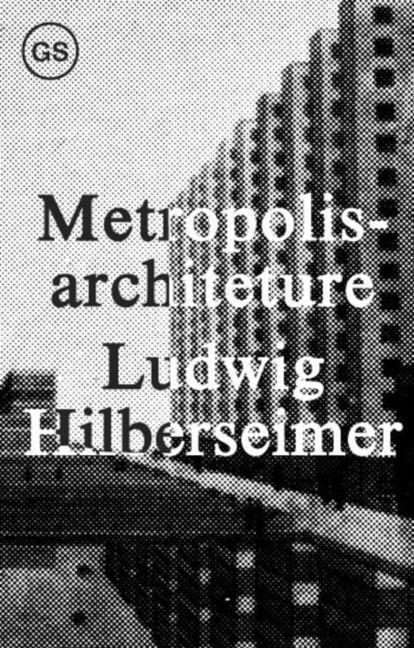 Cover: 9781883584757 | Metropolisarchitecture | .. Hilberseimer | Taschenbuch | Englisch