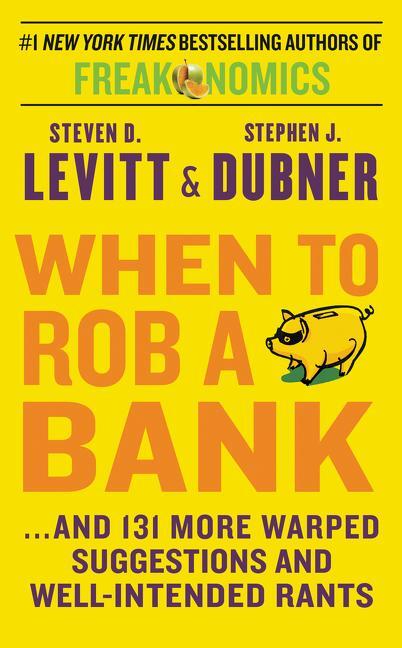 Cover: 9780062451934 | When to Rob a Bank | Steven D. Levitt (u. a.) | Taschenbuch | 387 S.